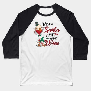 dear santa i just want wine christmas drinking team Baseball T-Shirt